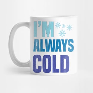 I'm Always Cold Mug